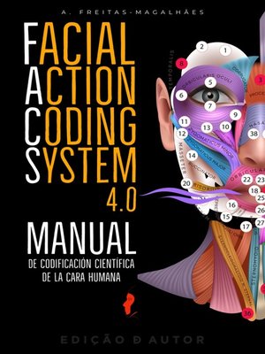 cover image of Facial Action Coding System 4.0--Manual de Codificación Científica de la Cara Humana